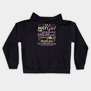 I Am A May Girl With The Mouth Of Sailor And A Heart Of Gold Thank You For Understanding Kids Hoodie